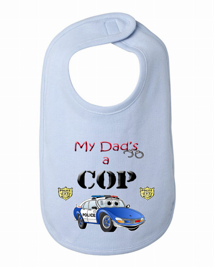My Dad is a Cop Police Baby and Toddler Bib One Size Bad Baby Inc