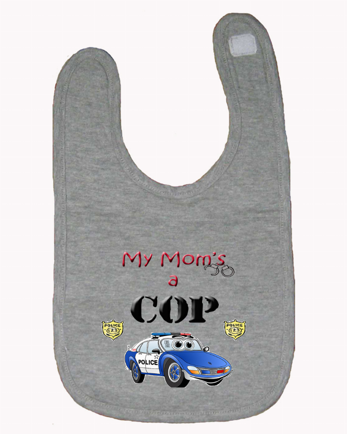 My Mom is a Cop Police Baby and Toddler Bib One Size Bad Baby Inc