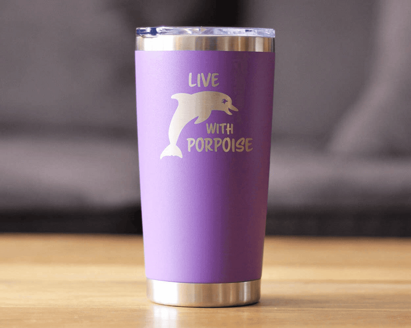 Live with Porpoise Insulated Travel Tumbler - Dolphins Gifts Bevvee