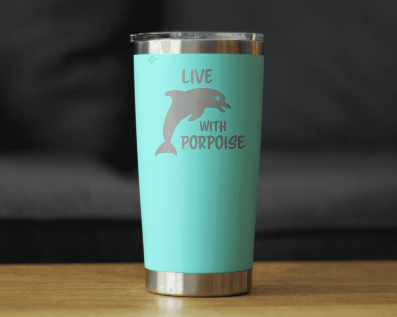 Live with Porpoise Insulated Travel Tumbler - Dolphins Gifts Bevvee