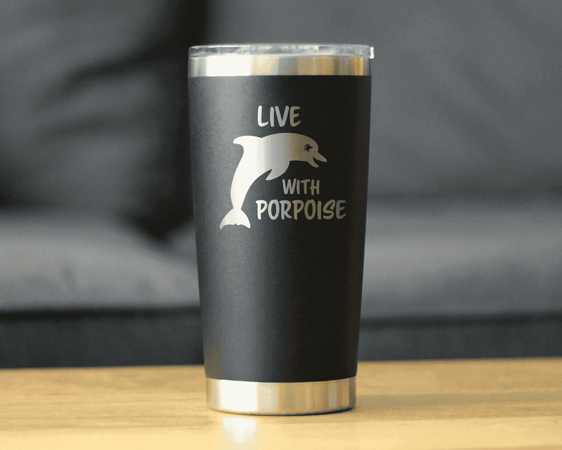 Live with Porpoise Insulated Travel Tumbler - Dolphins Gifts Bevvee