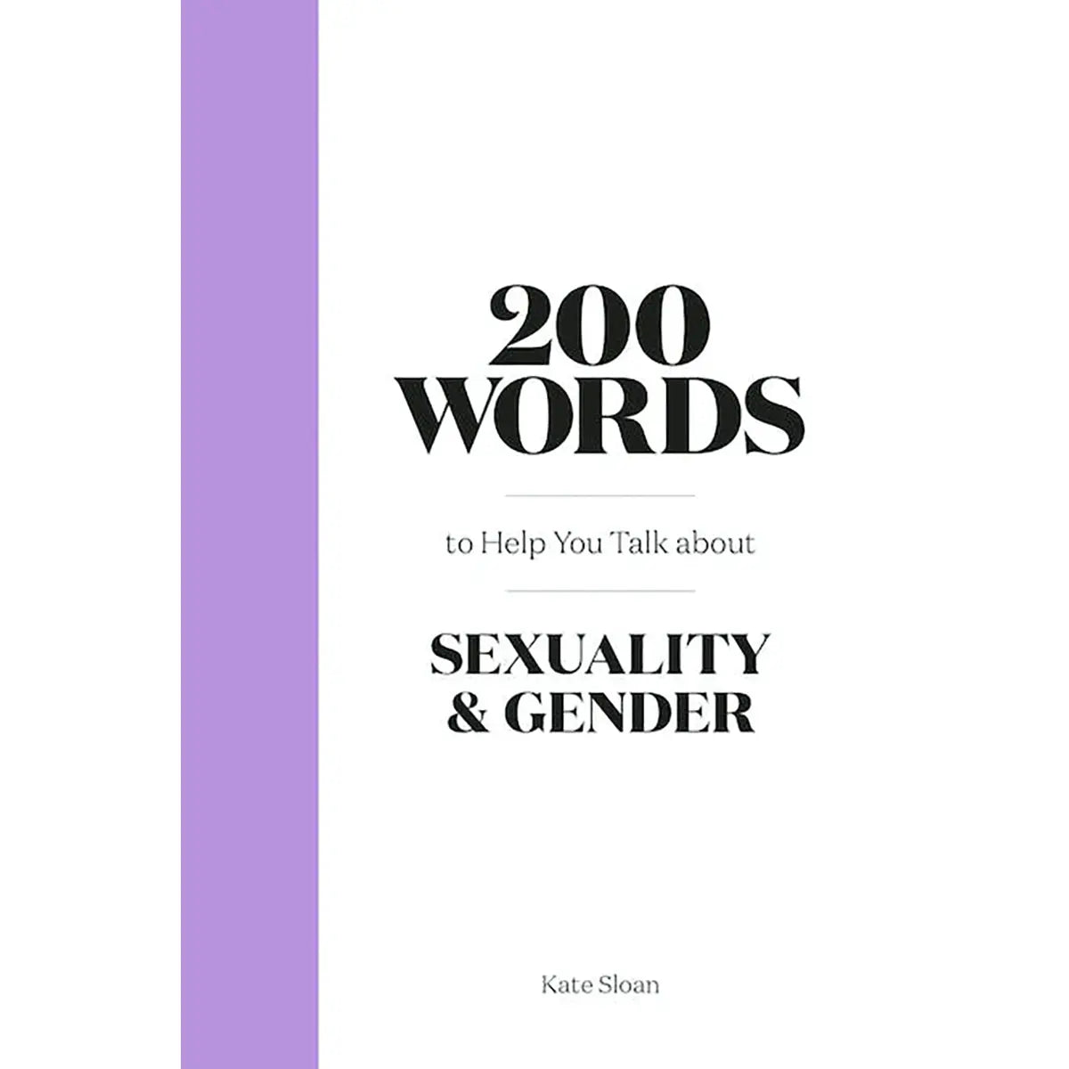 200 Words to Help You Talk About Sexuality & Gender Chronicle Books