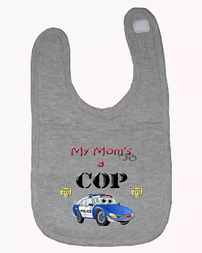 My Mom is a Cop Police Baby and Toddler Bib One Size Bad Baby Inc