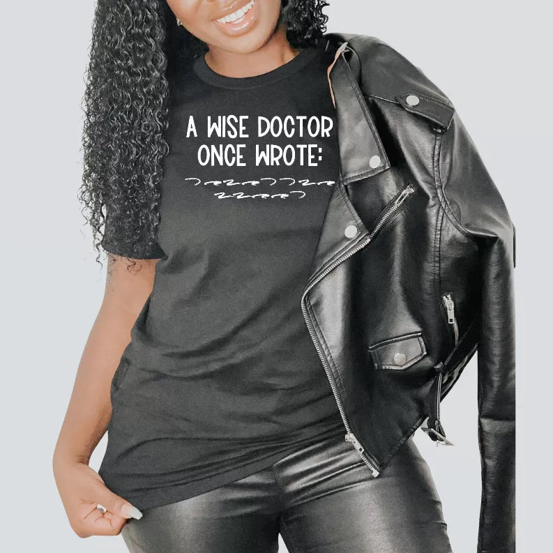 A Wise Doctor Once Wrote Shirt Bella Bean