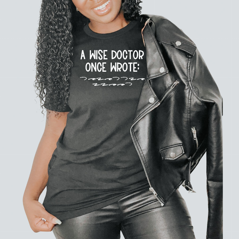 A Wise Doctor Once Wrote Shirt Bella Bean