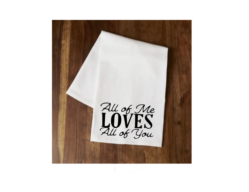 All of Me Loves All of You Tea Towel Your Custom Sports