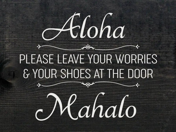 Aloha Leave Shoes at Door Wood Sign Sawdust City