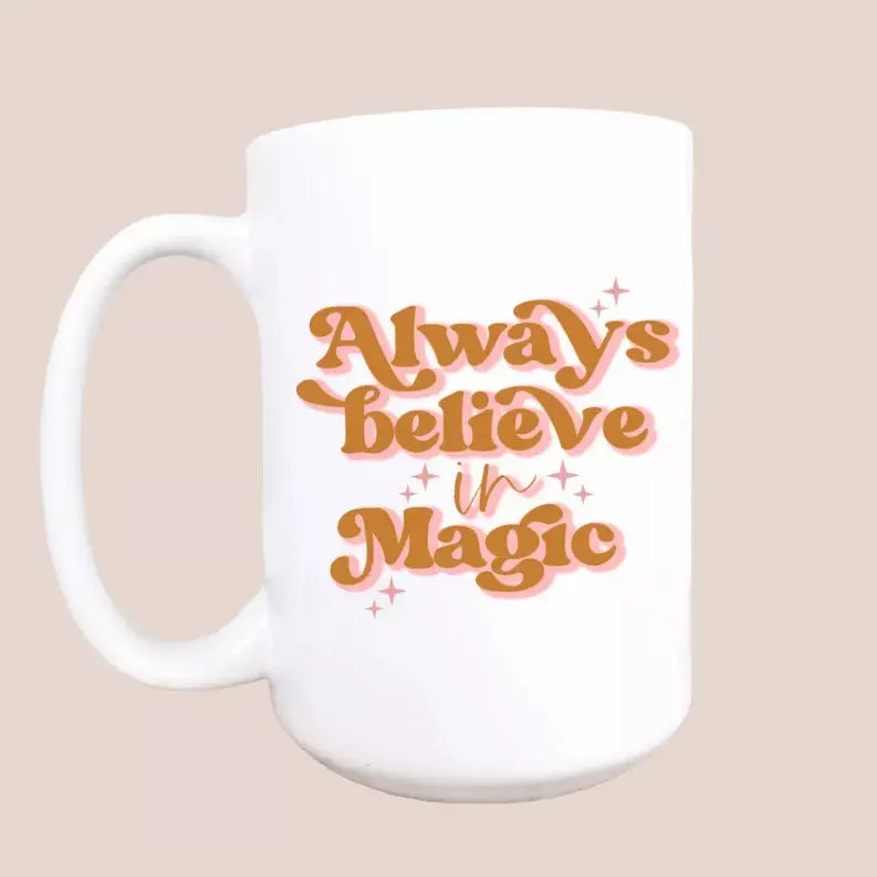 Always believe in magic ceramic coffee mug Mug & Mini