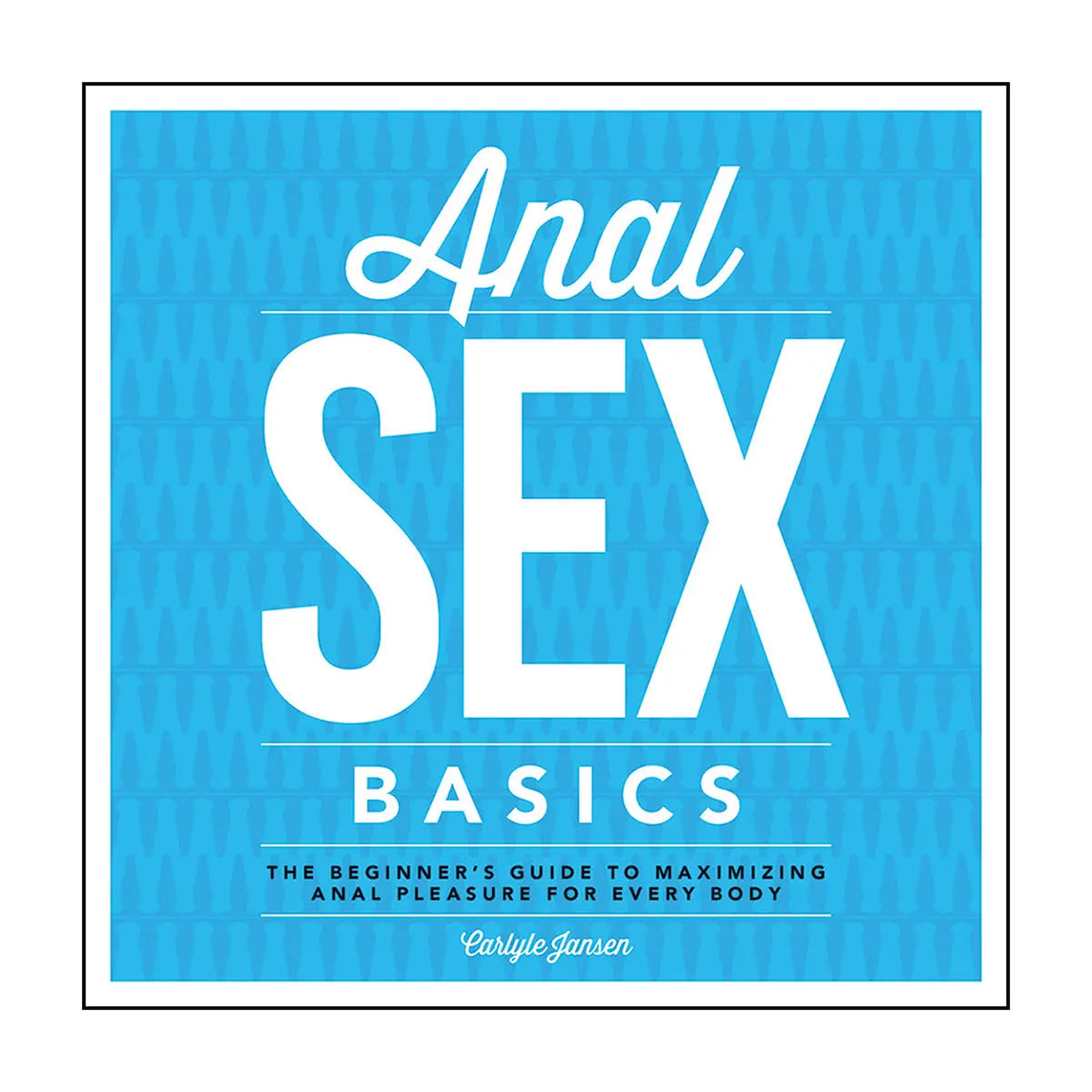 Anal Sex Basics Quayside Publishing