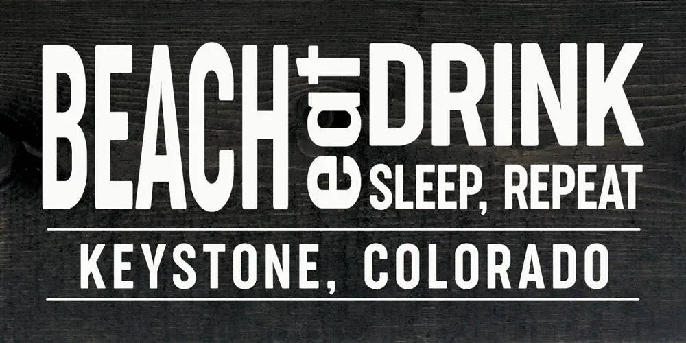 Beach-Eat-Drink-Sleep-Repeat |Custom City & State Sawdust City