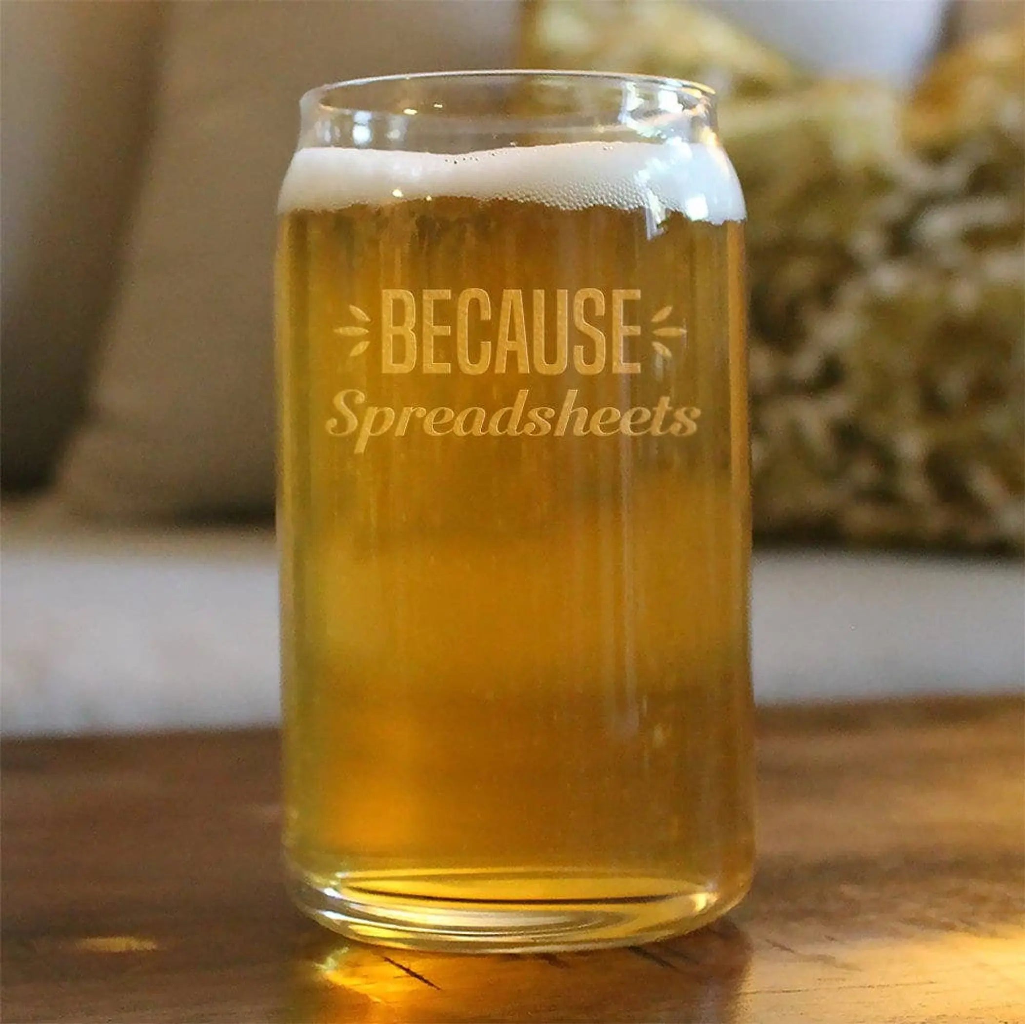 Because Spreadsheets Beer Can Pint Glass - Coworkers Gifts Bevvee