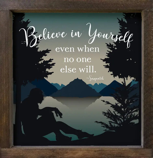 Believe in Yourself - Sasquatch Framed Wood Sign Sawdust City