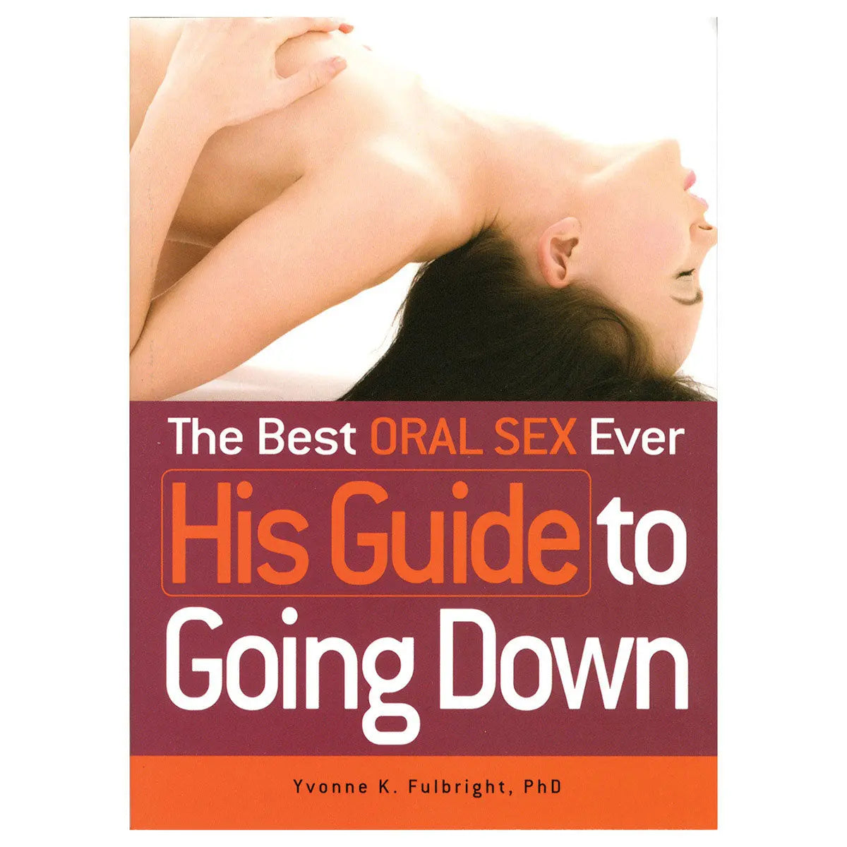 Best Oral Sex Ever: HIS Guide to Going Down Simon & Schuster