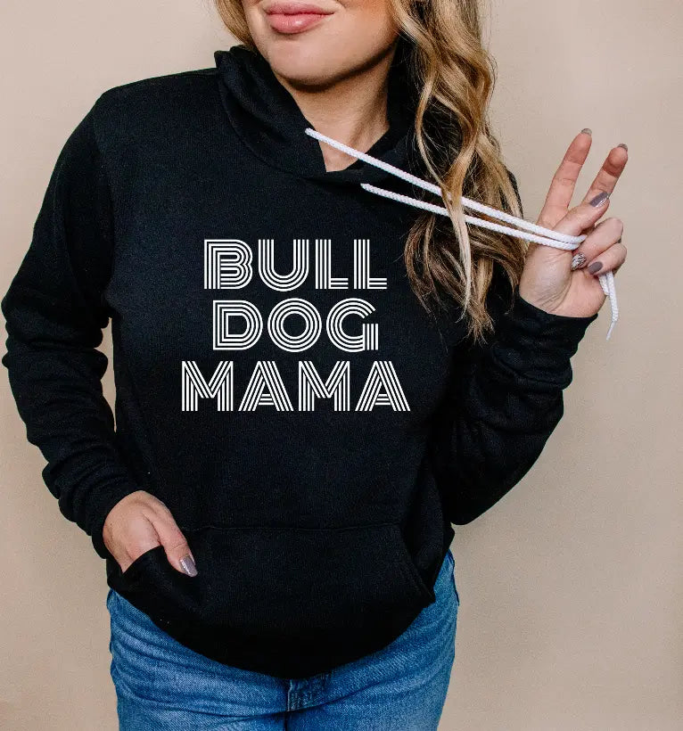 Bull Dog Mama Hoodie Bella Bean