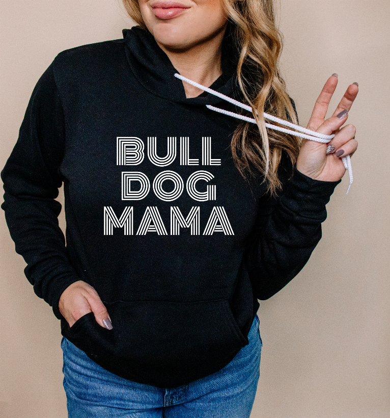 Bull Dog Mama Hoodie Bella Bean