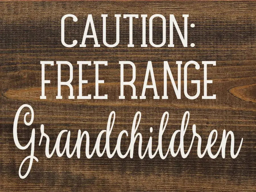 Caution Free Range Grandchildren Wood Sign Sawdust City