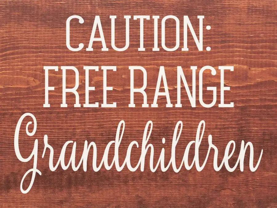 Caution Free Range Grandchildren Wood Sign Sawdust City