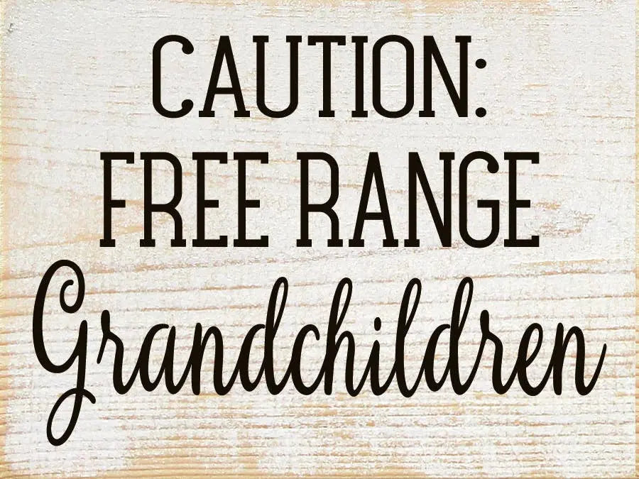 Caution Free Range Grandchildren Wood Sign Sawdust City