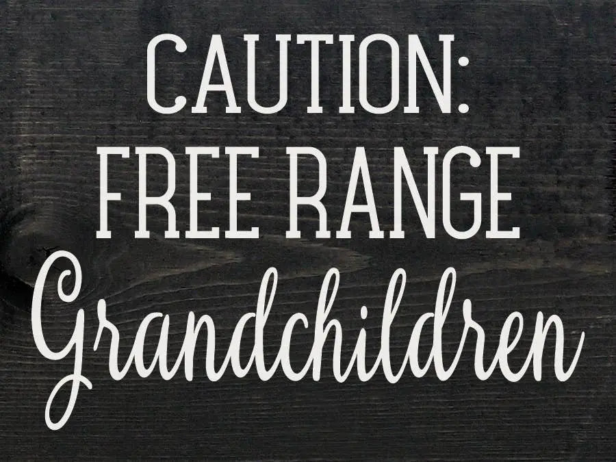 Caution Free Range Grandchildren Wood Sign Sawdust City