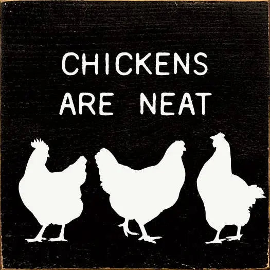Chickens are neat Sawdust City