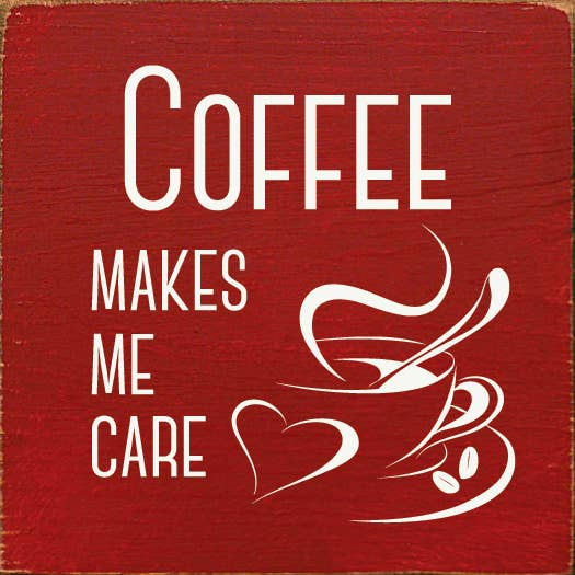 Coffee Makes Me Care Sawdust City