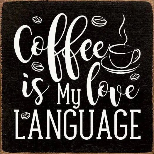 Coffee is my love language Sawdust City
