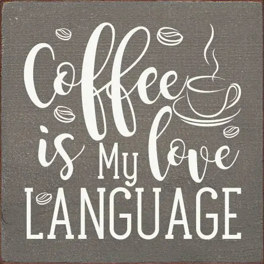 Coffee is my love language Sawdust City