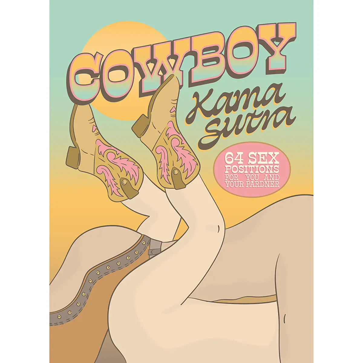 Cowboy Kama Sutra:64 Sex Positions for You and Your Pardner Hachette