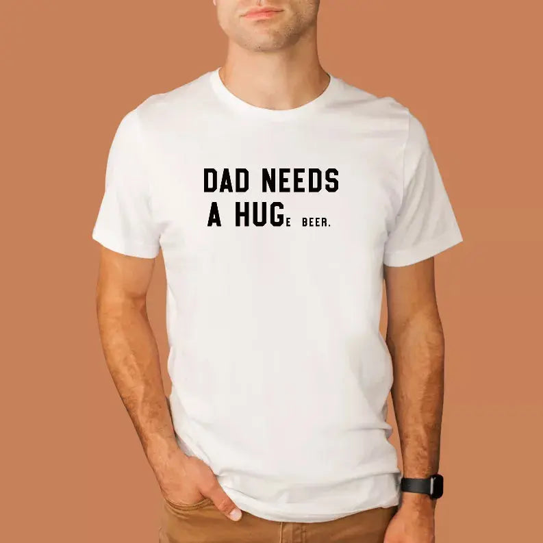 Dad Needs a Huge Beer Bella Bean