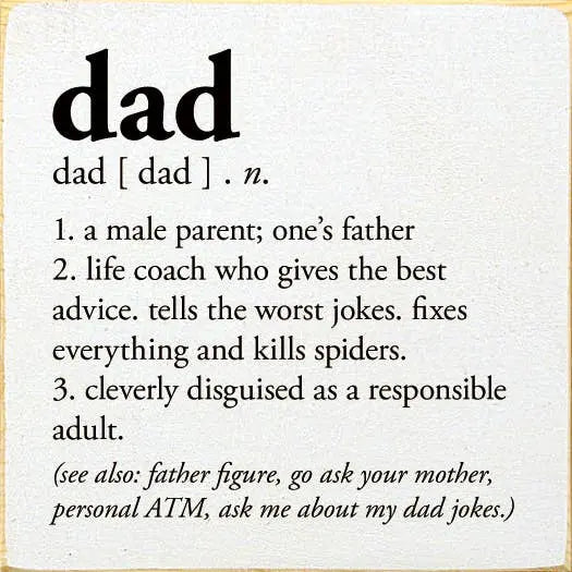 Dad - n. 1. a male parent; one's father... Sawdust City