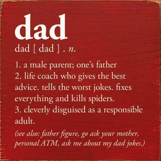 Dad - n. 1. a male parent; one's father... Sawdust City