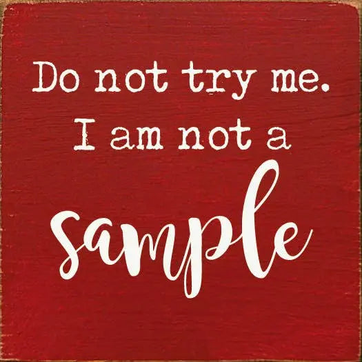 Do Not Try Me. I Am Not A Sample Sawdust City