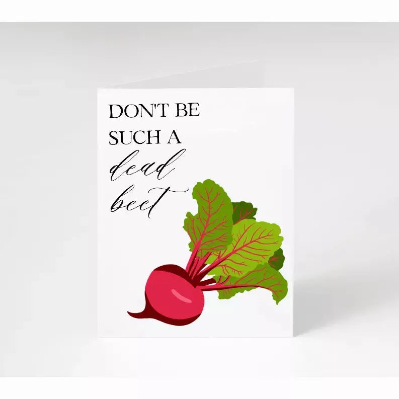Don't Be Such A Dead Beet Card Sassper Goods
