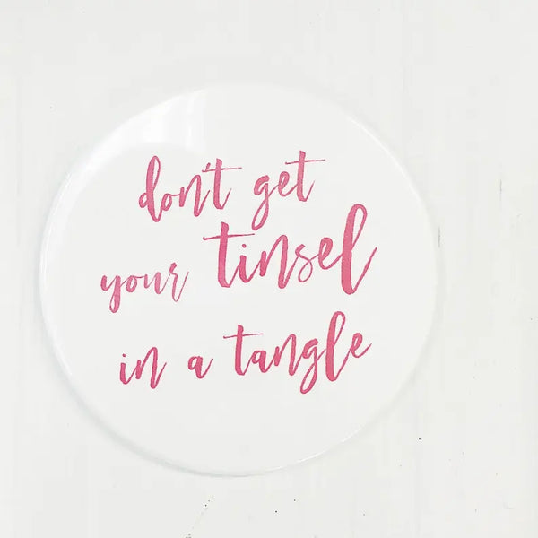 Don't Get Your Tinsel In A Tangled Holiday Magnet Sassper Goods