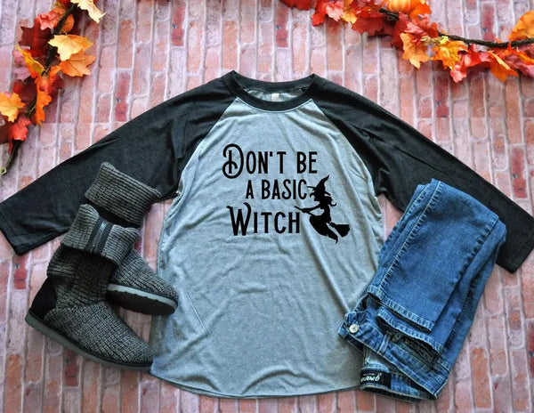 Don't be a basic witch Raglan BLN Designs
