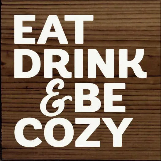 Eat drink & be cozy Sawdust City