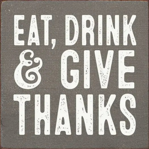 Eat, Drink & Give Thanks Sawdust City