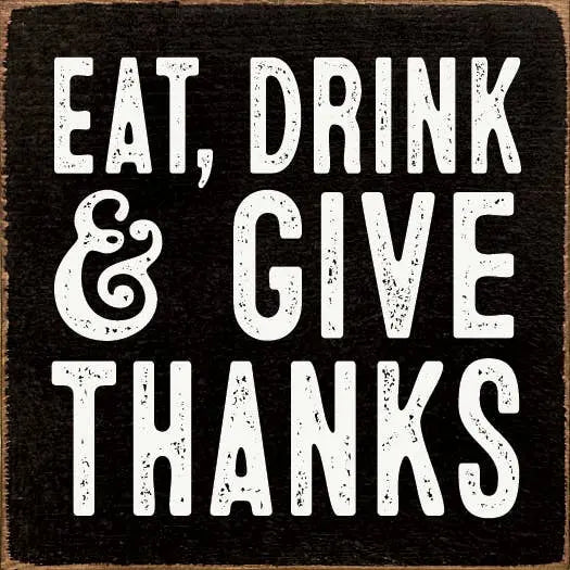 Eat, Drink & Give Thanks Sawdust City