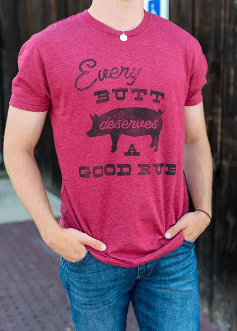 Every Butt Deserves a Good Rub T-Shirt Lone Star Roots