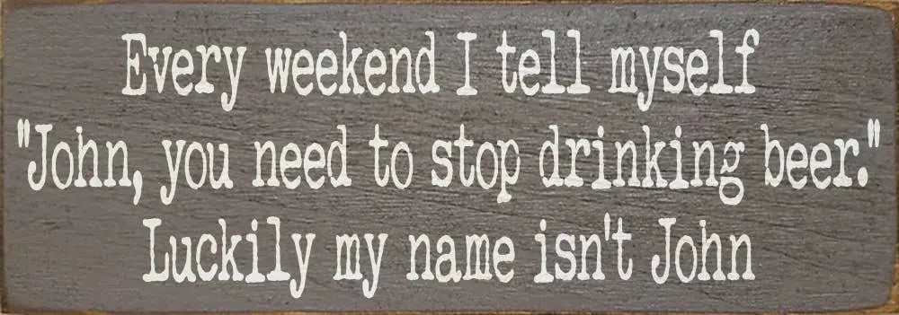 Every Weekend I tell Myself Wood Sign Sawdust City