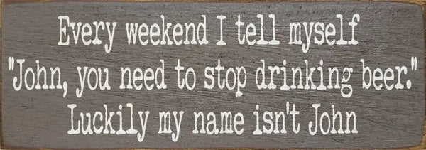 Every Weekend I tell Myself Wood Sign Sawdust City