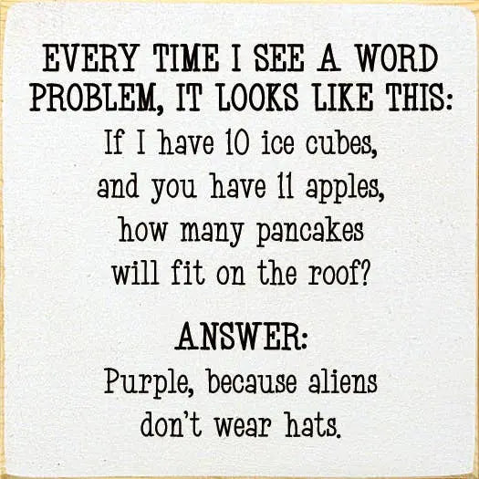 Every time I see a word problem, it looks like this... Sawdust City