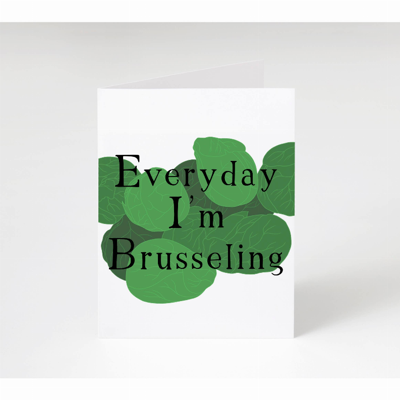 Everyday I'm Brusseling Brussel Sprout Card Sassper Goods