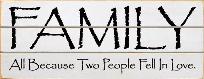 Family - All Because two People Grooved Wood Sign Sawdust City