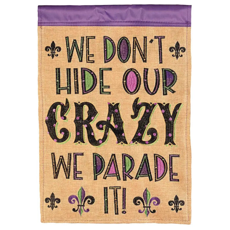 Flag Garden We Dont Hide Our Crazy Dicksons Inc