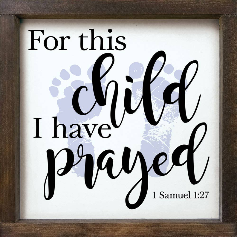 For This Child I Have Prayed Framed Wood Sign - CUSTOM COLOR Sawdust City