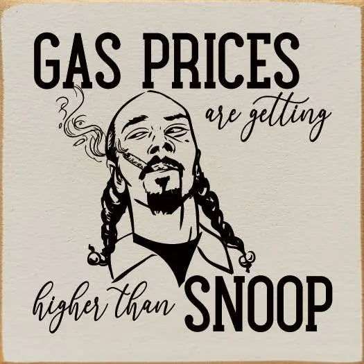 Gas Prices Are Getting Higher Than Snoop Sawdust City