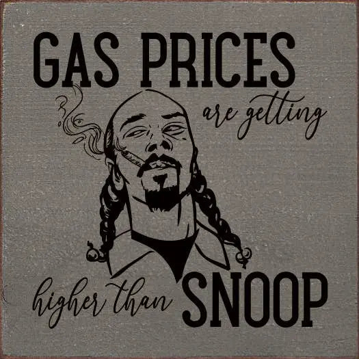 Gas Prices Are Getting Higher Than Snoop Sawdust City