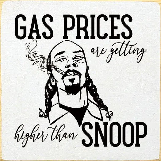 Gas Prices Are Getting Higher Than Snoop Sawdust City