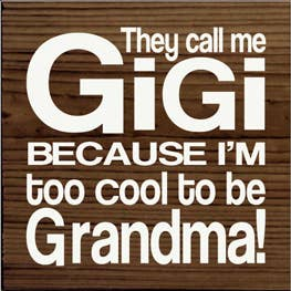 GiGi too Cool to be Grandma Wood Sign Sawdust City